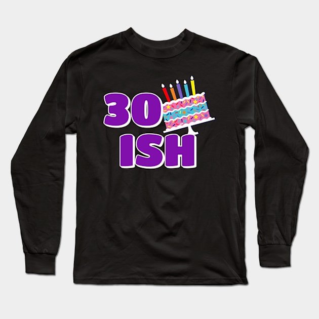 HAPPY Birthday Turning 30TH Birthday Ideas Long Sleeve T-Shirt by SartorisArt1